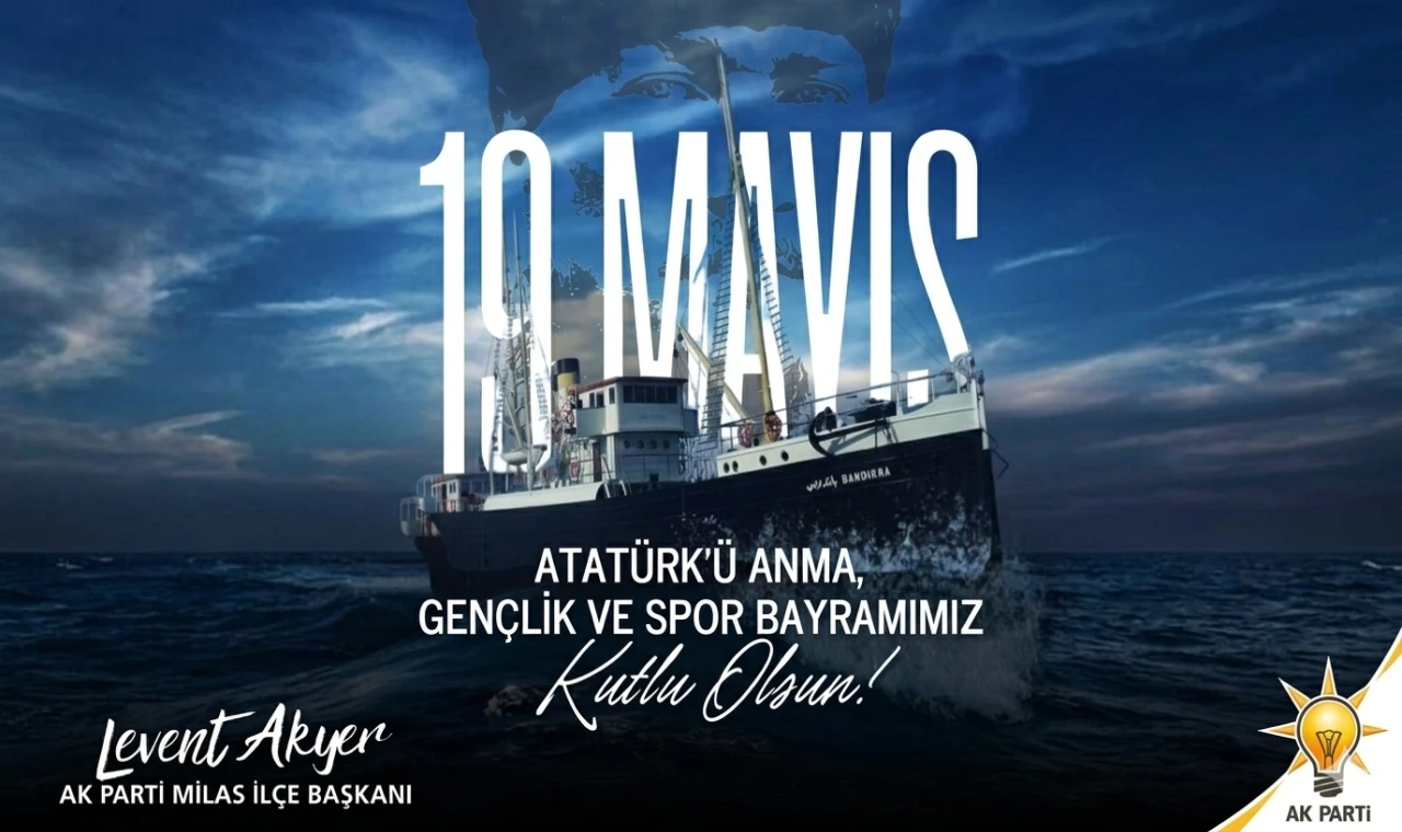 Levent Akyer: 19 Mayıs, Bağımsızlık Ruhunun ve Gençliğe Verilen Emanetin Simgesidir
