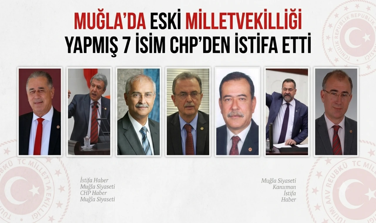 CHP'de Toplu İstifa: Muğla'dan 7 Eski Milletvekili Ayrıldı, Milaslı İki İsim de Listede