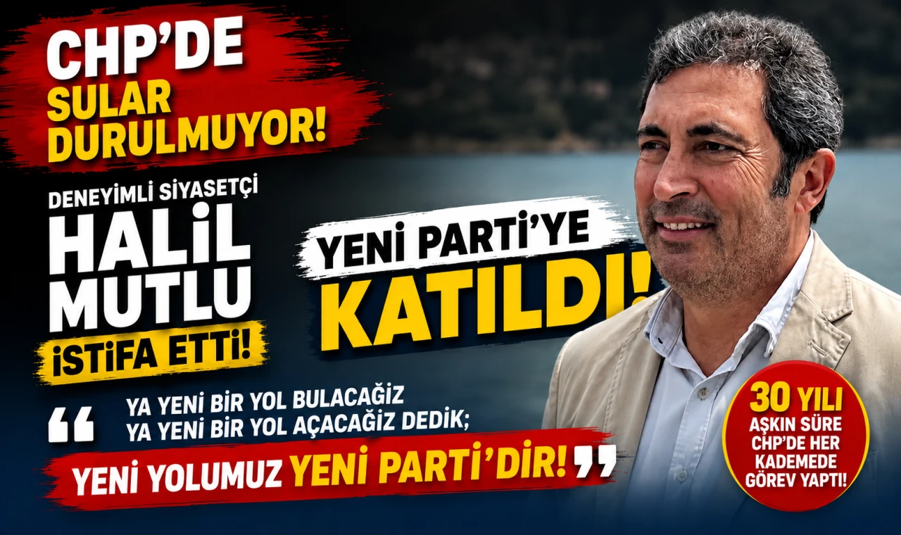 CHP'nin Deneyimli İsmi Halil Mutlu da Yeni Parti'ye Katıldı