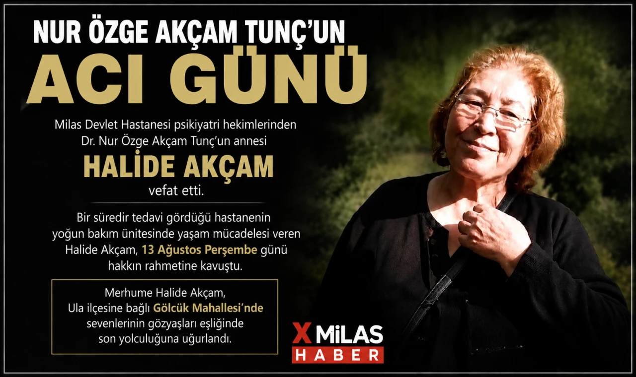 Nur Özge Akça Tunç’un Annesi Halide Akçam Hayatını Kaybetti