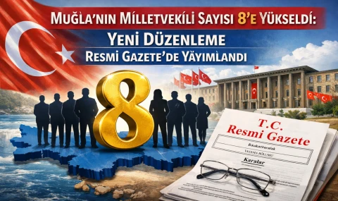 Muğla’nın Milletvekili Sayısı 8’e Yükseldi: Yeni Düzenleme Resmî Gazete’de Yayımlandı