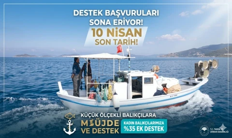 KÜÇÜK ÖLÇEKLİ BALIKÇILAR İÇİN SON ÇAĞRI: DESTEK BAŞVURULARI 10 NİSAN’DA BİTİYOR!