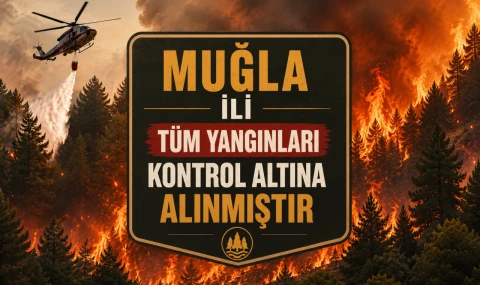 Yüreklere Su Serpen Haber: Muğla'daki Tüm Yangınlar Kontrol Altında